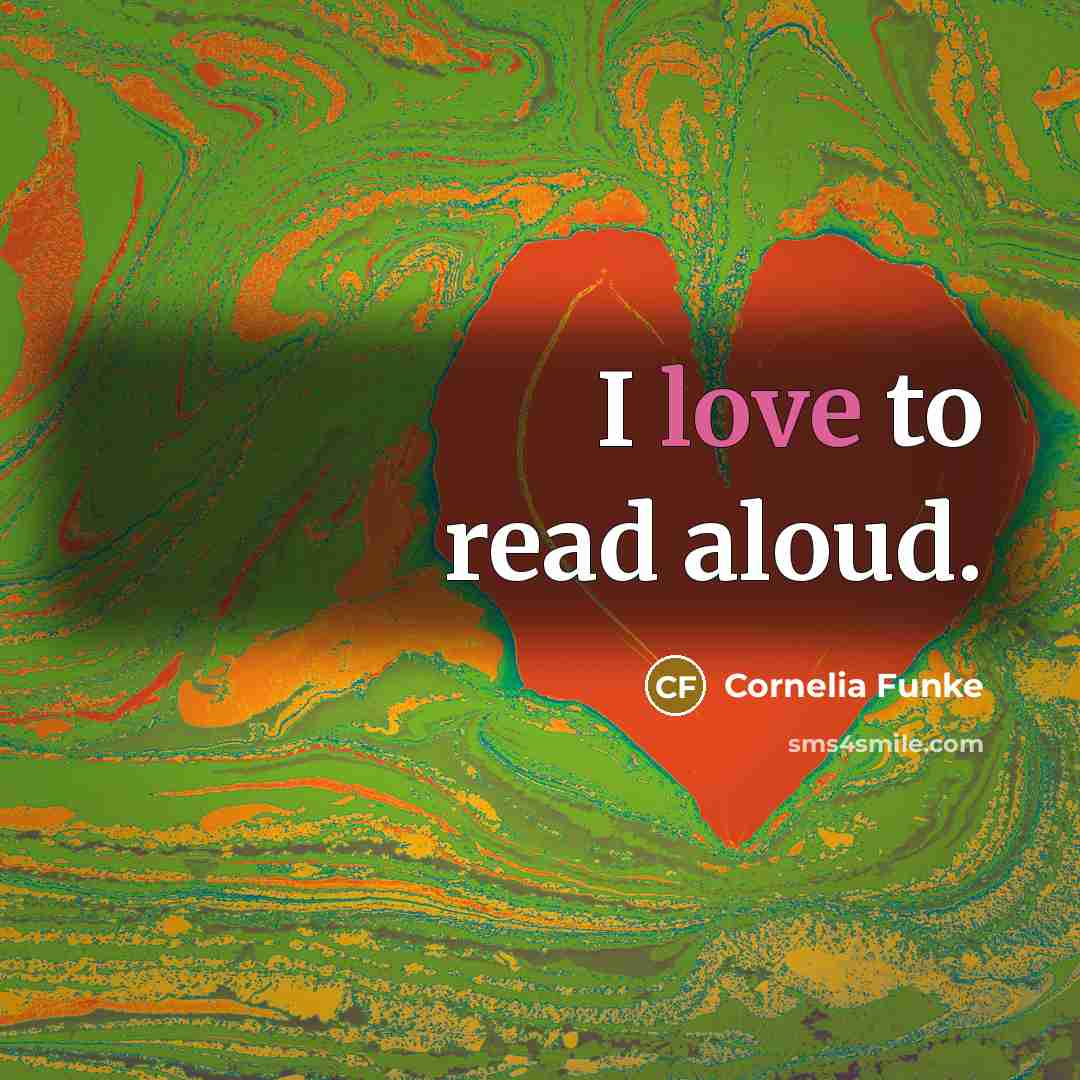 “I love to read aloud.” quote by Cornelia Funke