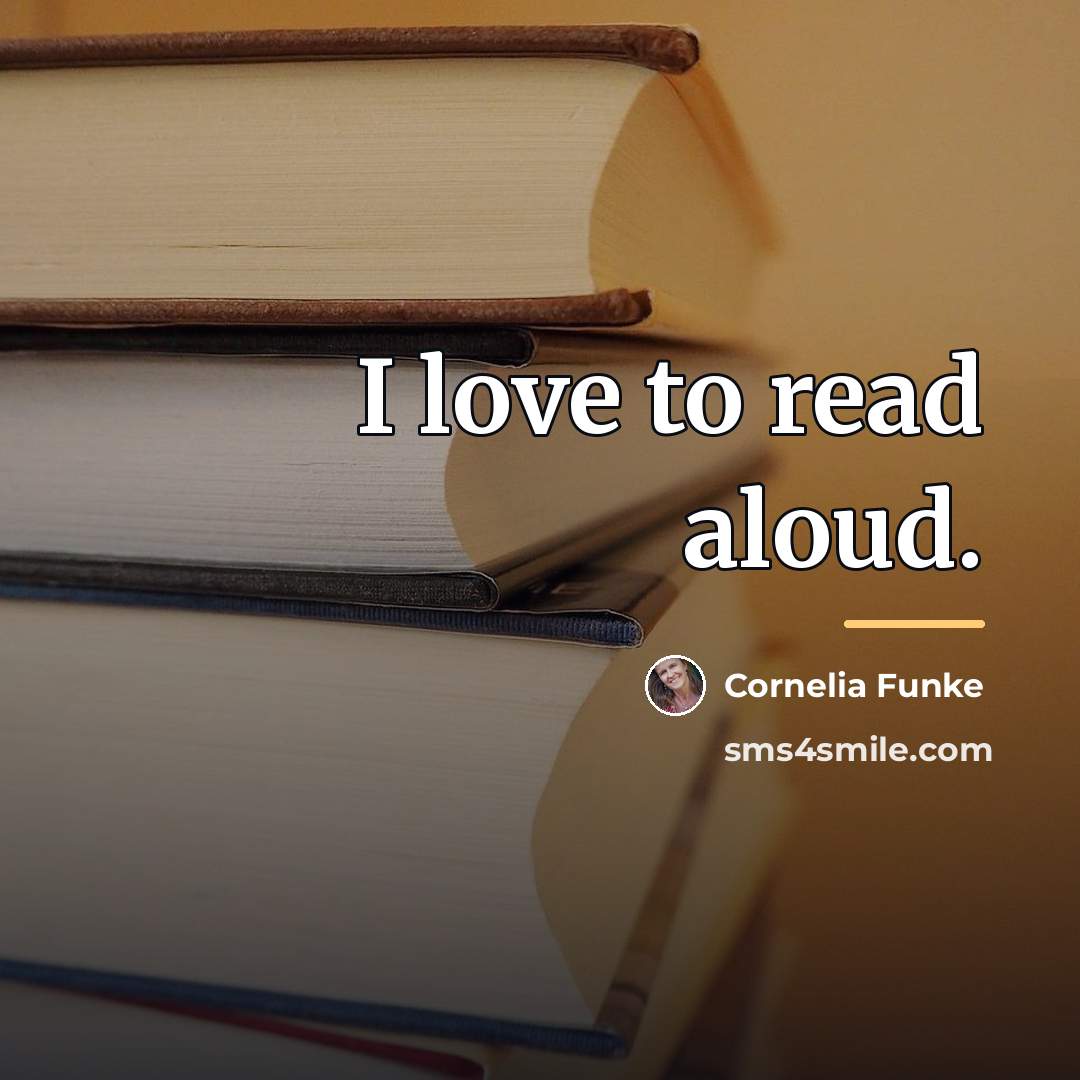 “I love to read aloud.…” quote by Cornelia Funke
