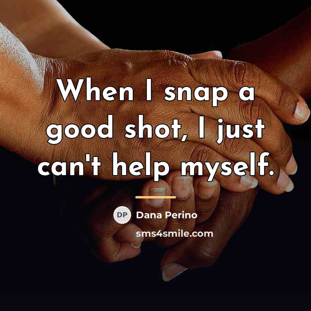 “When I snap a good shot, I just can't help…” quote by Dana Perino