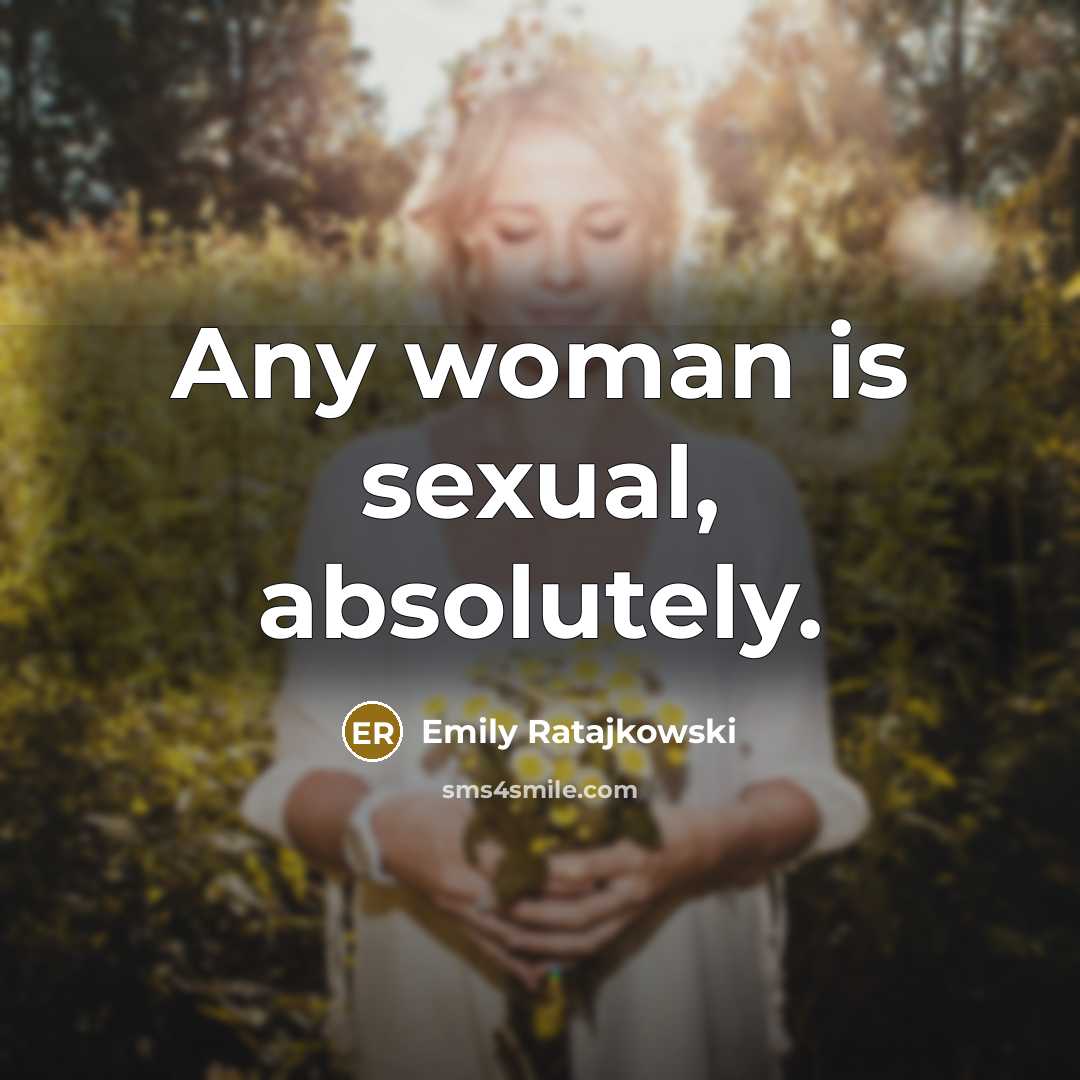 “Any woman is sexual, absolutely.…” quote by Emily Ratajkowski