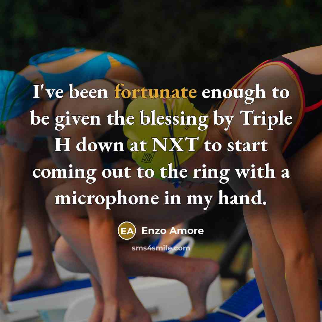 “I've been fortunate enough to be given the blessing by…” quote by Enzo Amore