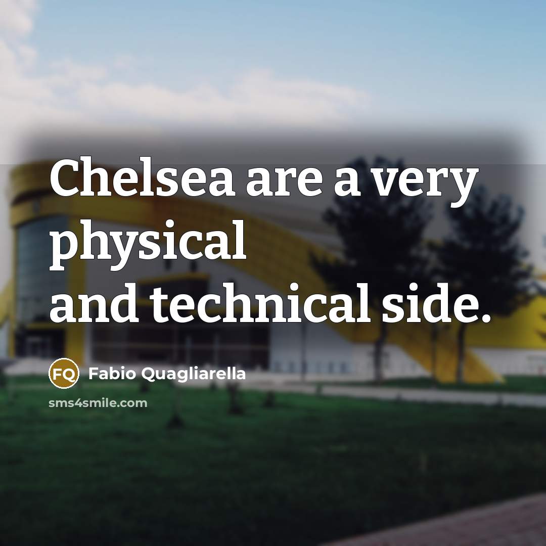 “Chelsea are a very physical and technical side.…” quote by Fabio Quagliarella