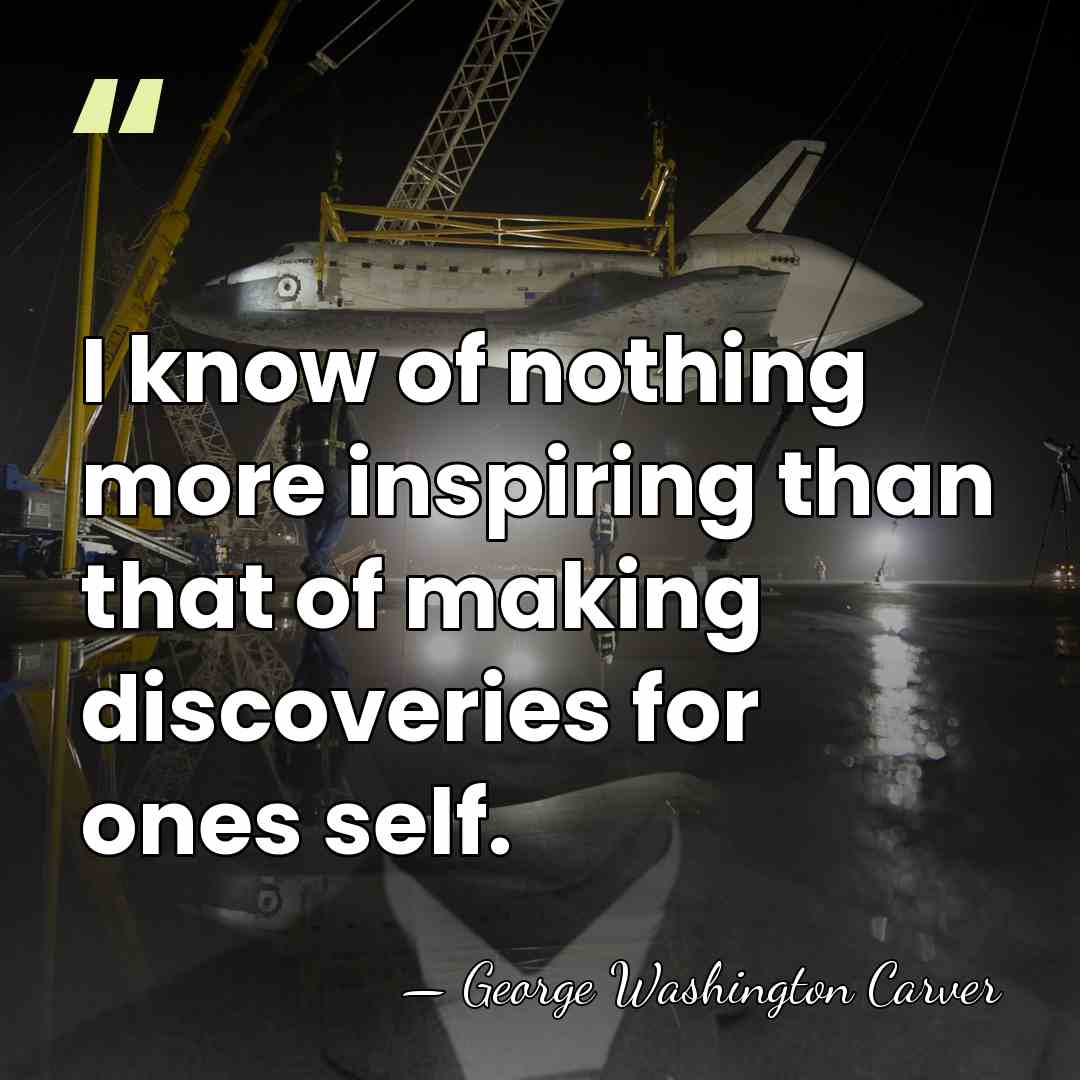 I know of nothing more inspiring than that of making discoveries for&hellip; - George Washington Carver