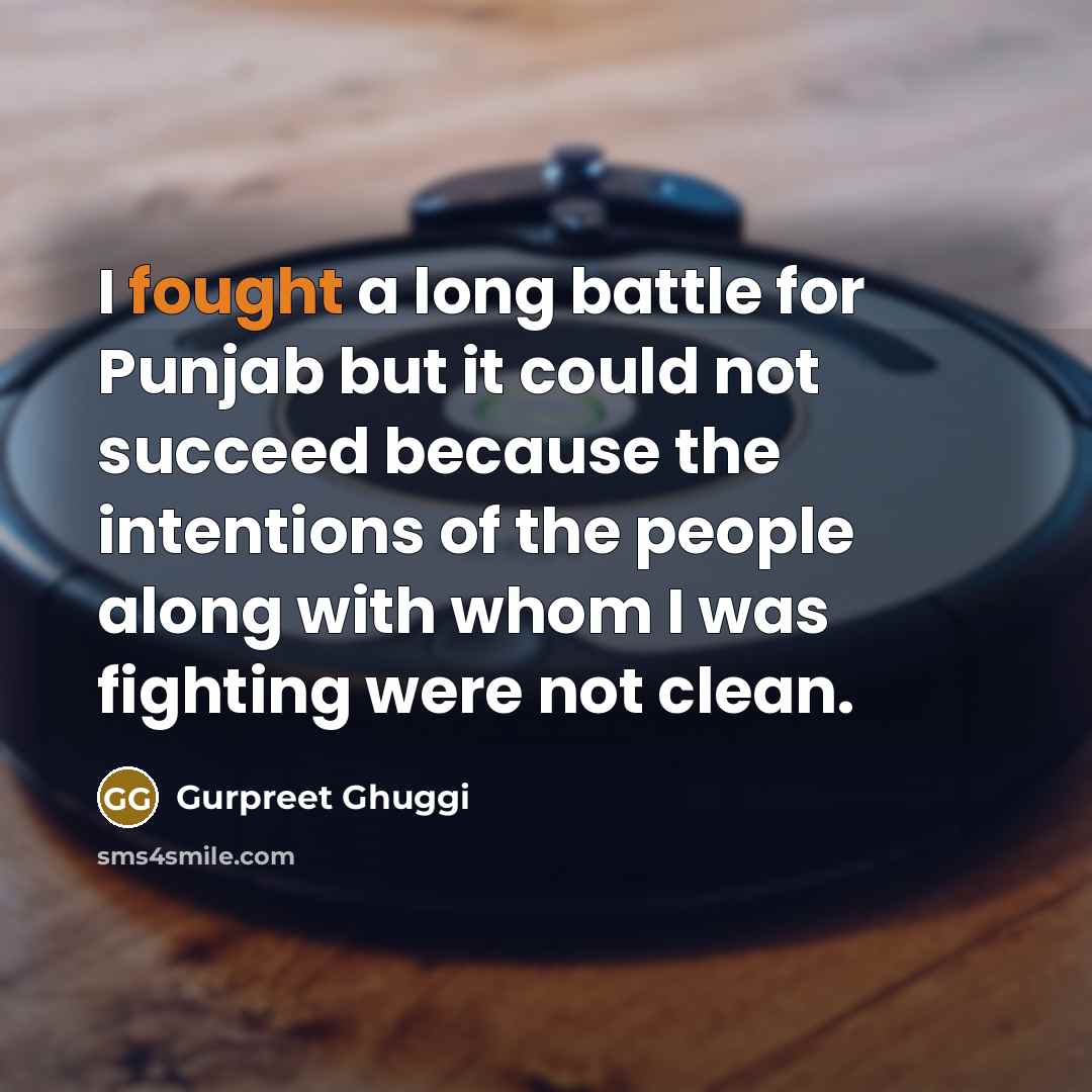 “I fought a long battle for Punjab but it could…” quote by Gurpreet Ghuggi
