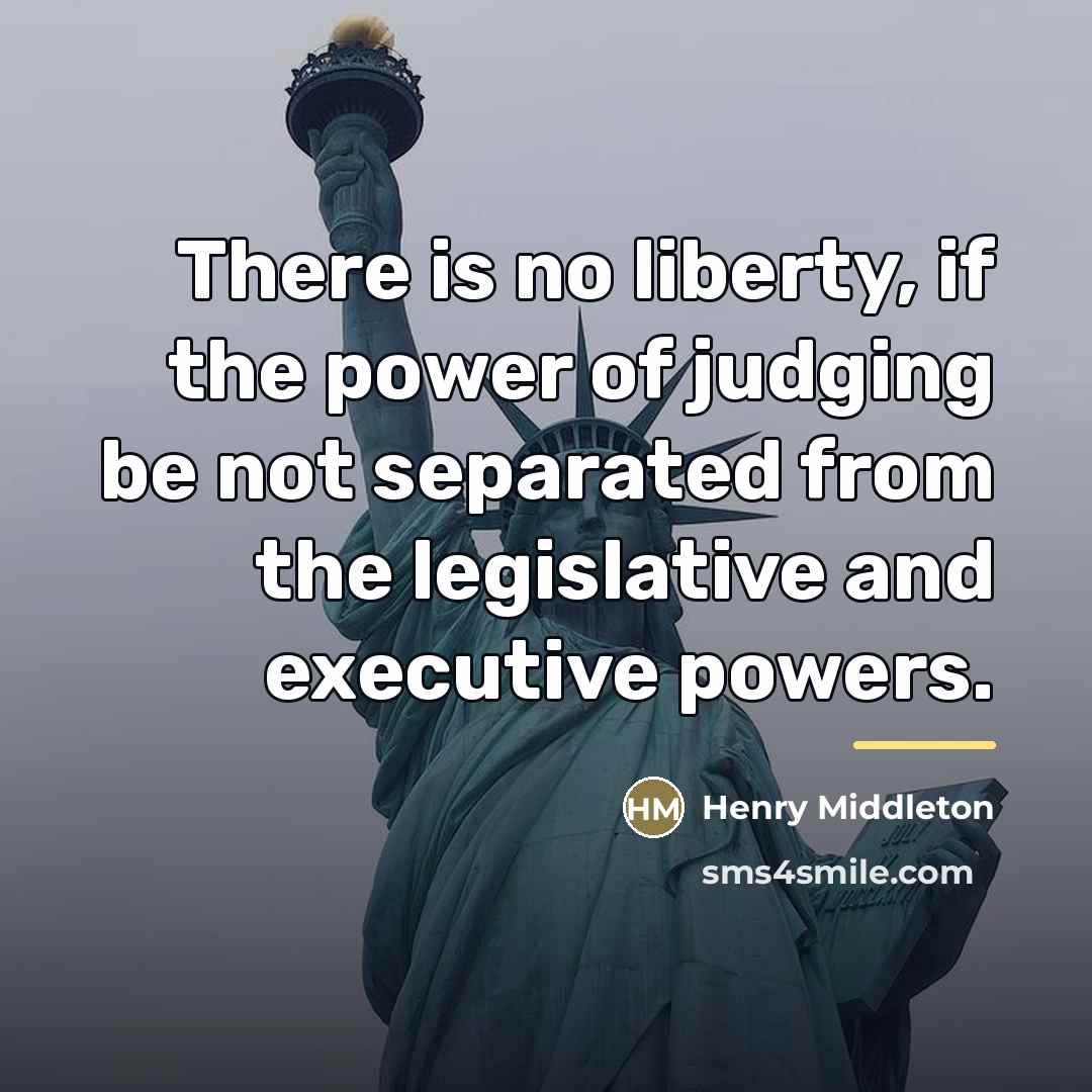 “There is no liberty, if the power of judging be…” quote by Henry Middleton