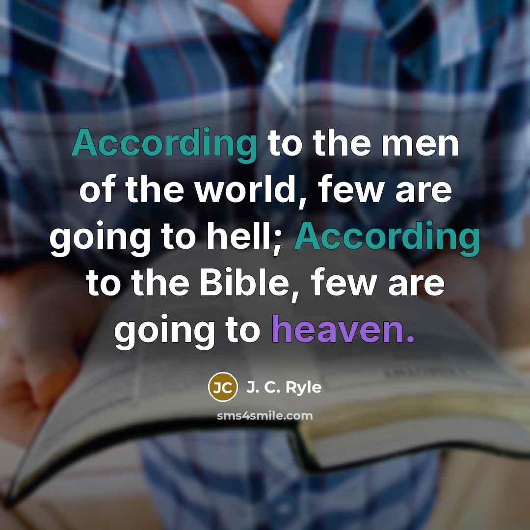 “According to the men of the world, few are going…” quote by J. C. Ryle