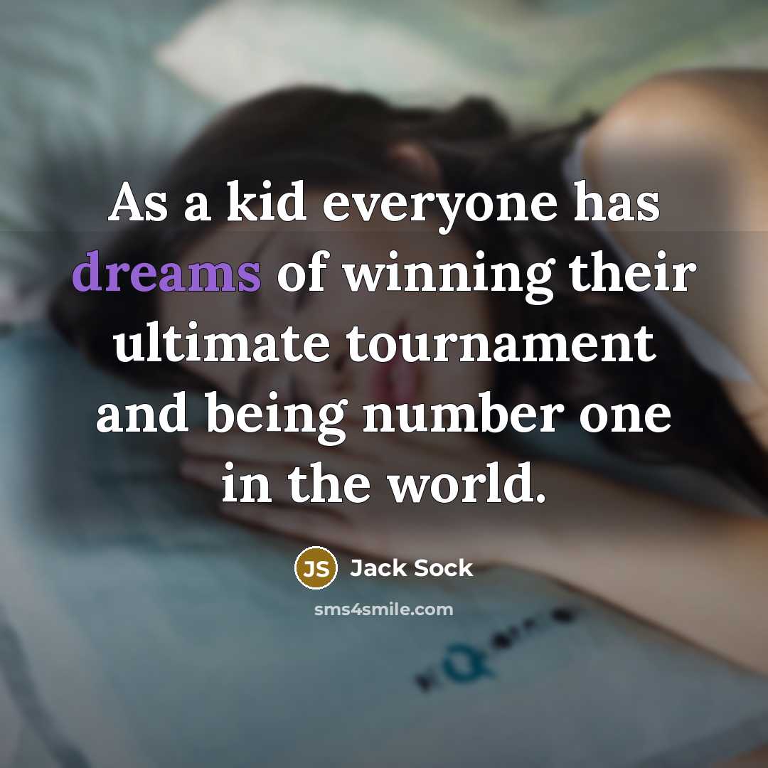 “As a kid everyone has dreams of winning their ultimate…” quote by Jack Sock