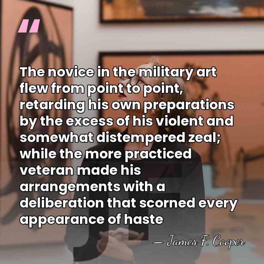 The novice in the military art flew from point to point, retarding&hellip; - James F. Cooper
