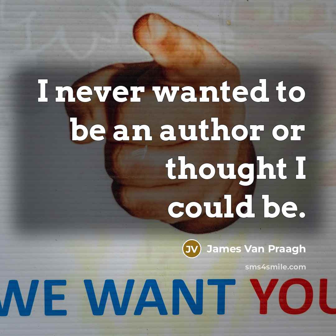“I never wanted to be an author or thought I…” quote by James Van Praagh