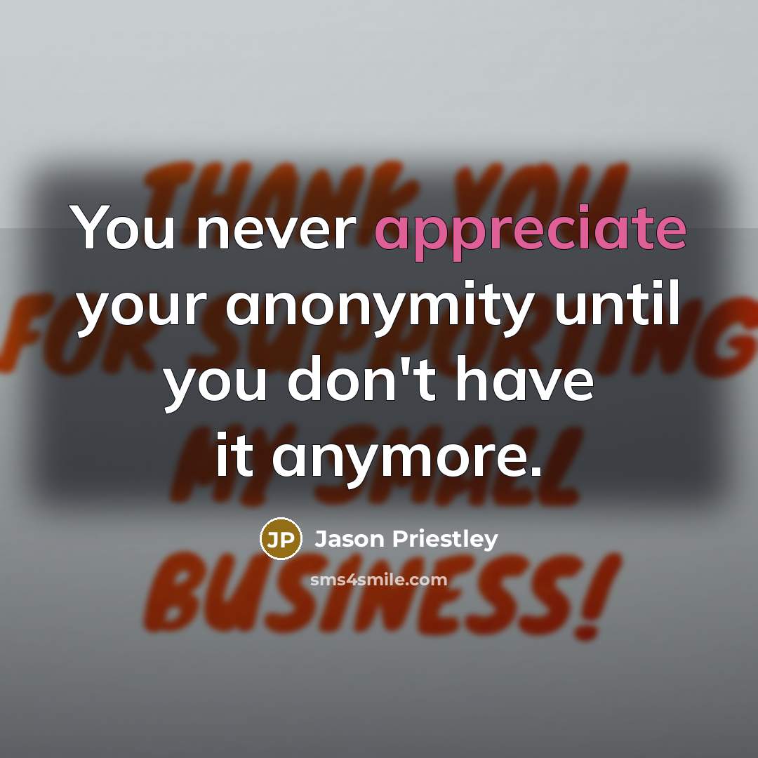 “You never appreciate your anonymity until you don't have it…” quote by Jason Priestley