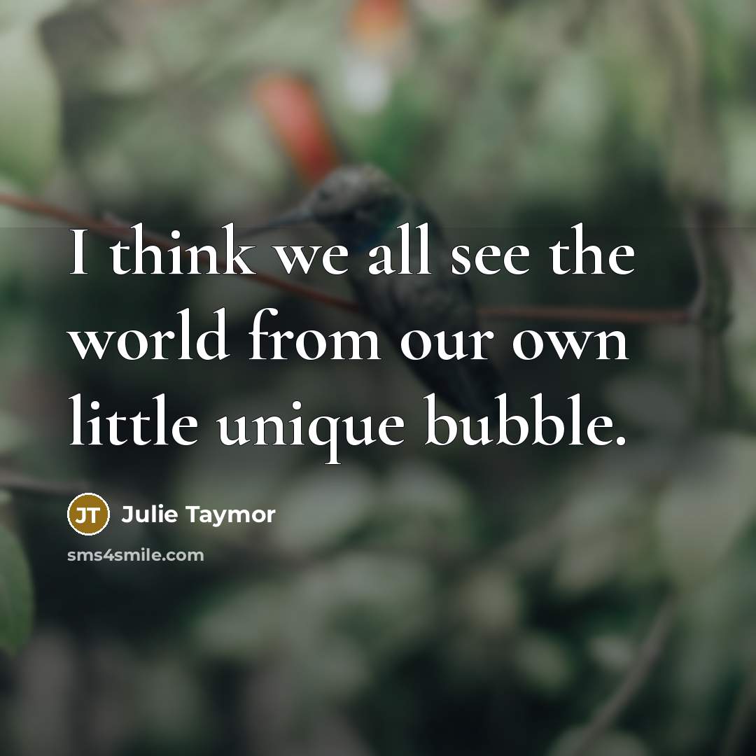 “I think we all see the world from our own…” quote by Julie Taymor