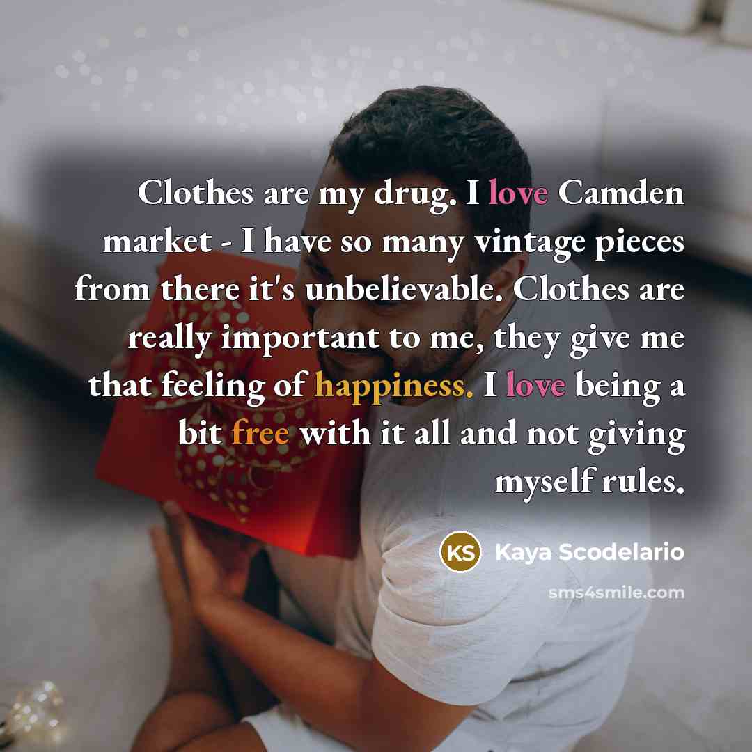 “Clothes are my drug. I love Camden market - I…” quote by Kaya Scodelario