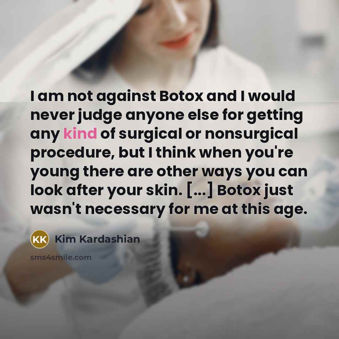 “I am not against Botox and I would never judge…” quote by Kim Kardashian