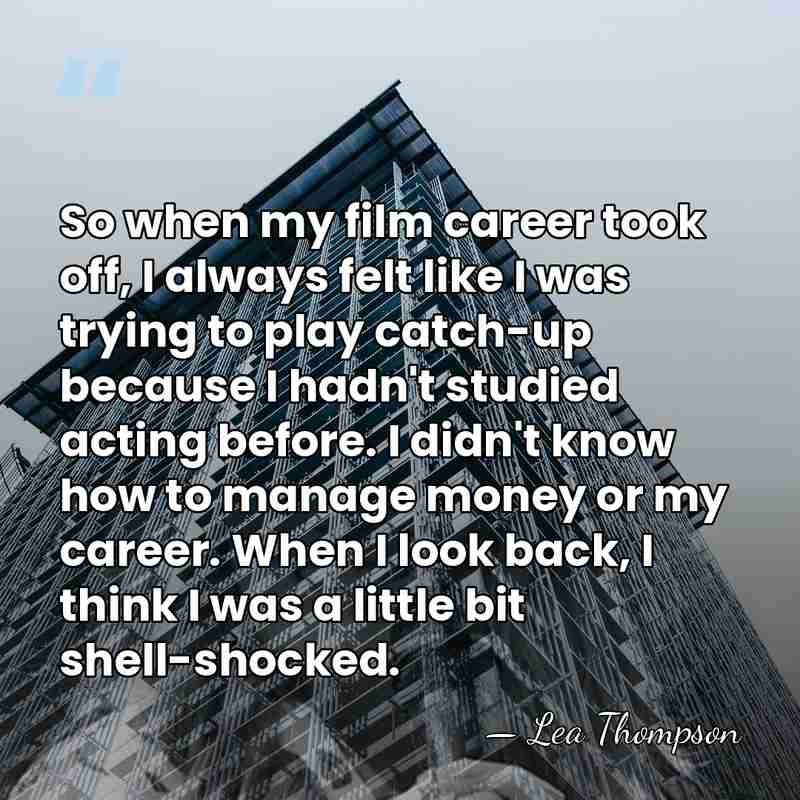 So when my film career took off, I always felt like I&hellip; - Lea Thompson