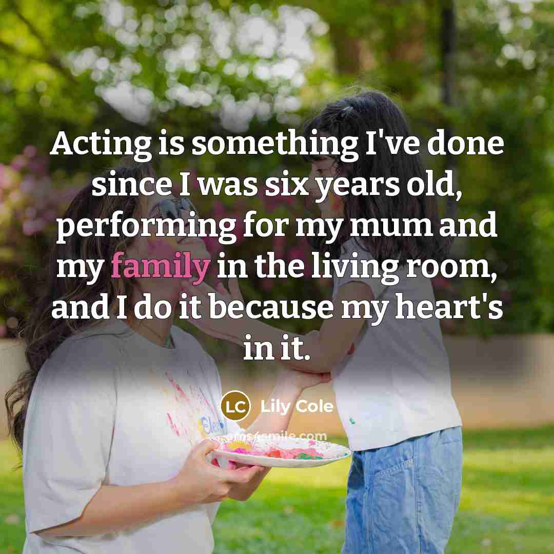 “Acting is something I've done since I was six years…” quote by Lily Cole