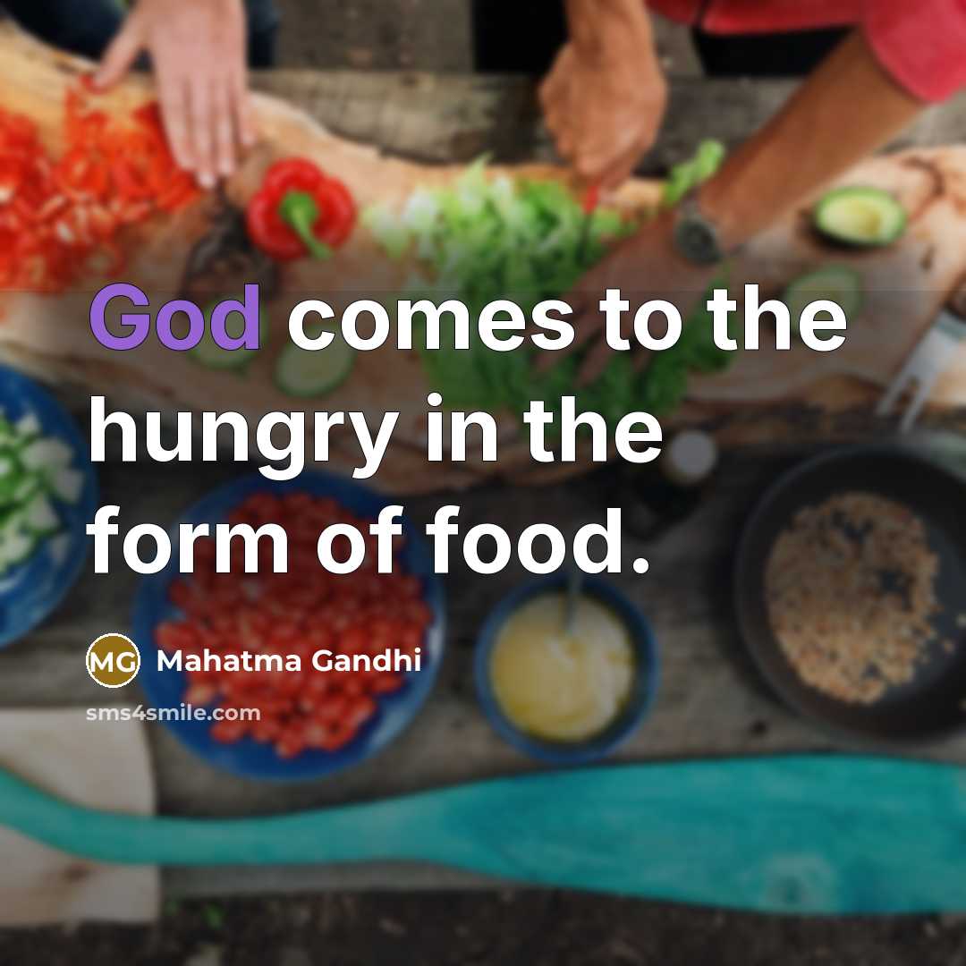 “God comes to the hungry in the form of food.…” quote by Mahatma Gandhi