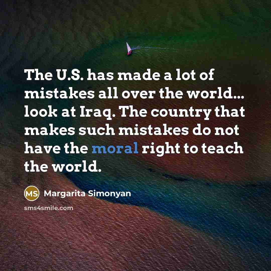 “The U.S. has made a lot of mistakes all over…” quote by Margarita Simonyan