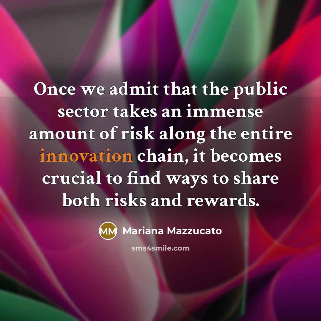 “Once we admit that the public sector takes an immense…” quote by Mariana Mazzucato