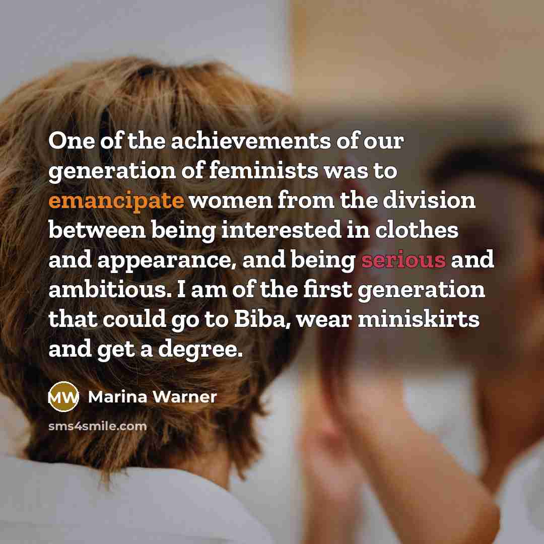 “One of the achievements of our generation of feminists was…” quote by Marina Warner