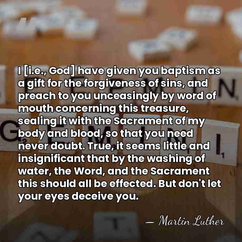 I [i.e., God] have given you baptism as a gift for the&hellip; - Martin Luther