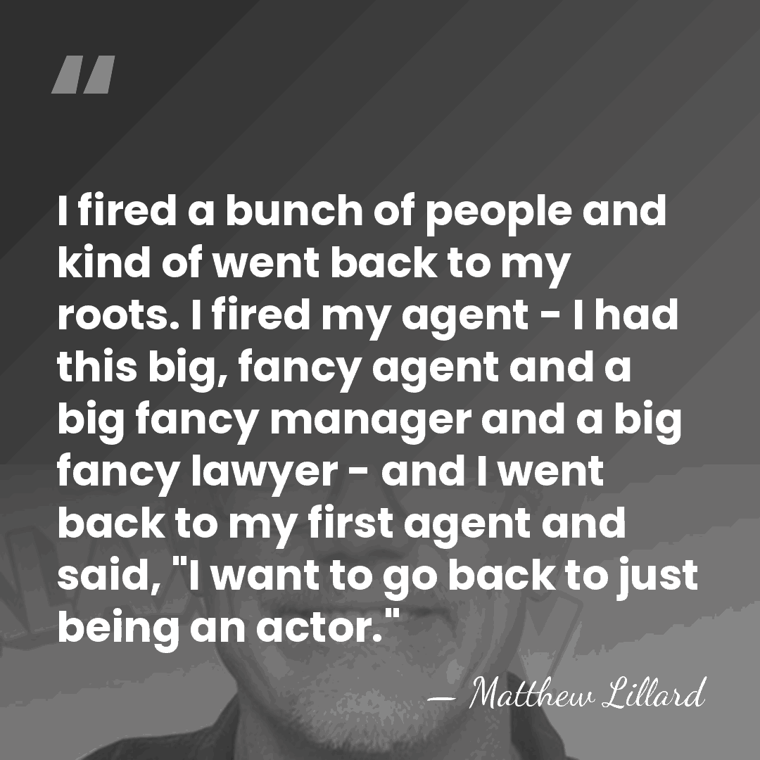 I fired a bunch of people and kind of went back to&hellip; - Matthew Lillard