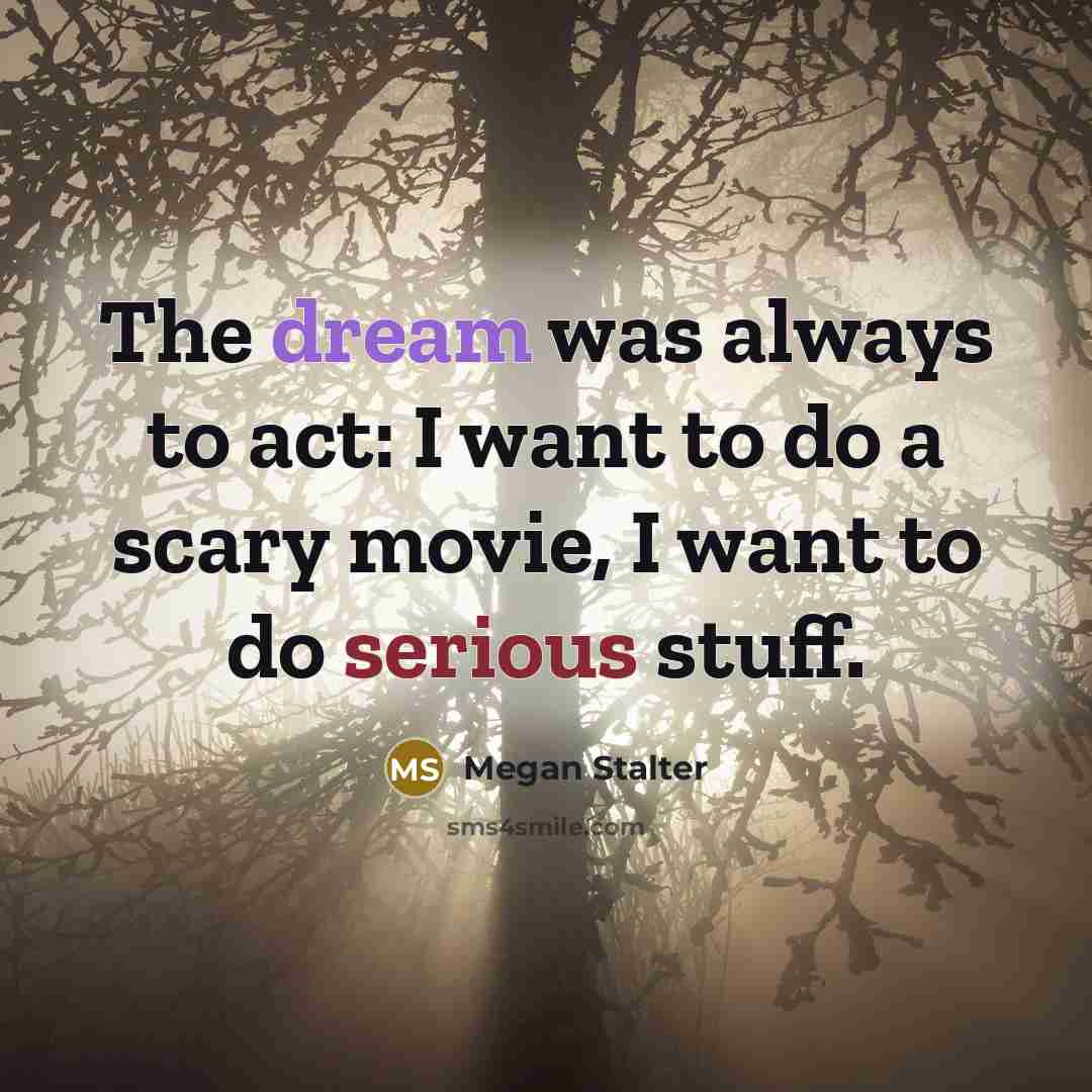 “The dream was always to act: I want to do…” quote by Megan Stalter