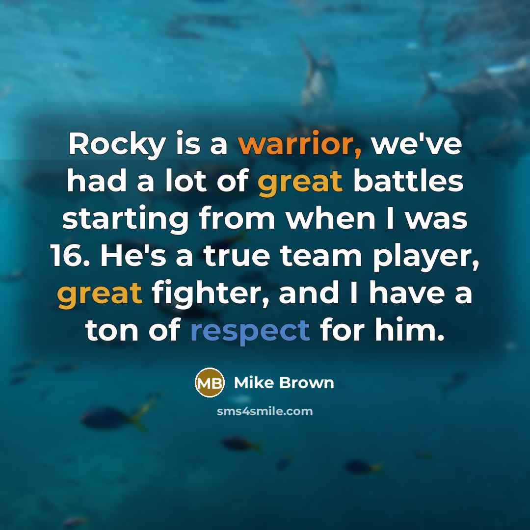 “Rocky is a warrior, we've had a lot of great…” quote by Mike Brown