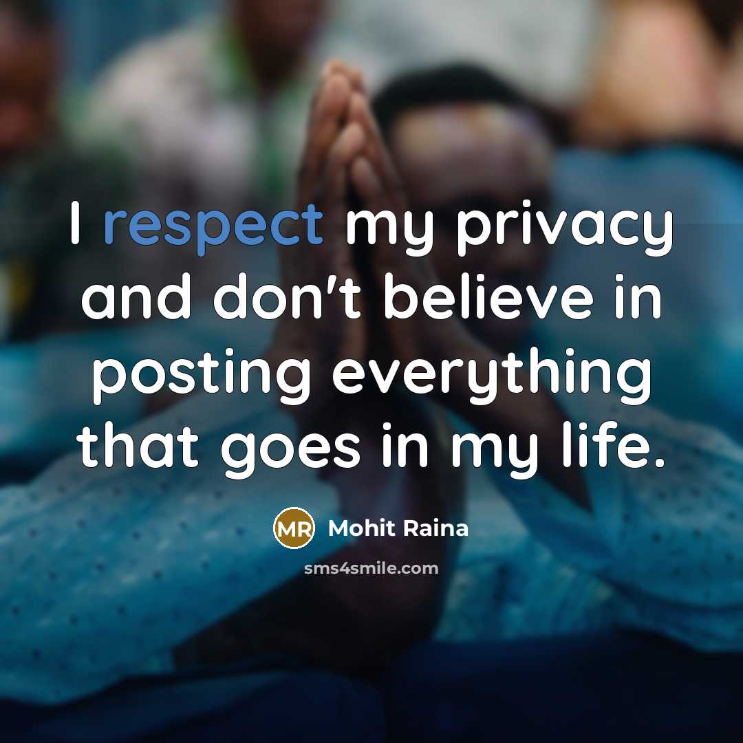 “I respect my privacy and don't believe in posting everything…” quote by Mohit Raina