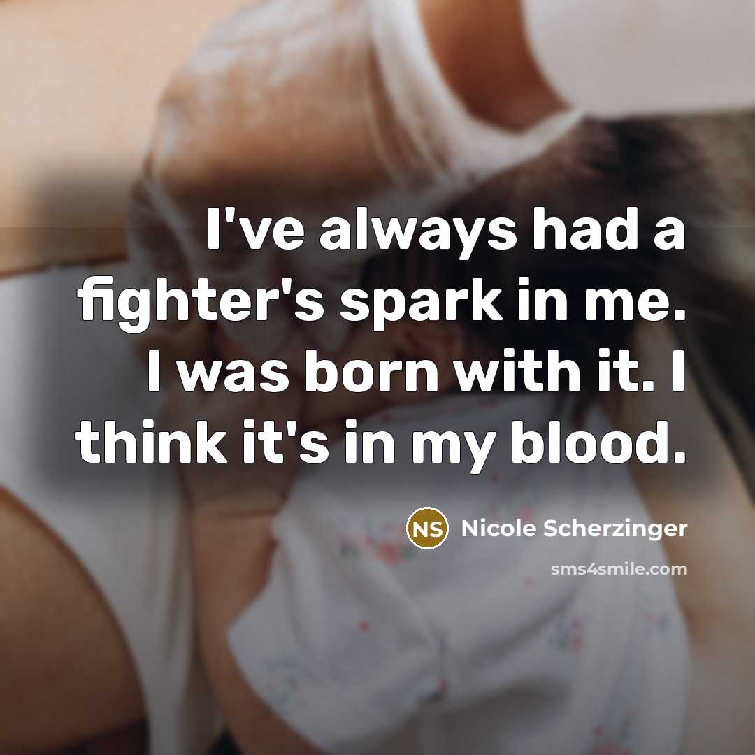 “I've always had a fighter's spark in me. I was…” quote by Nicole Scherzinger