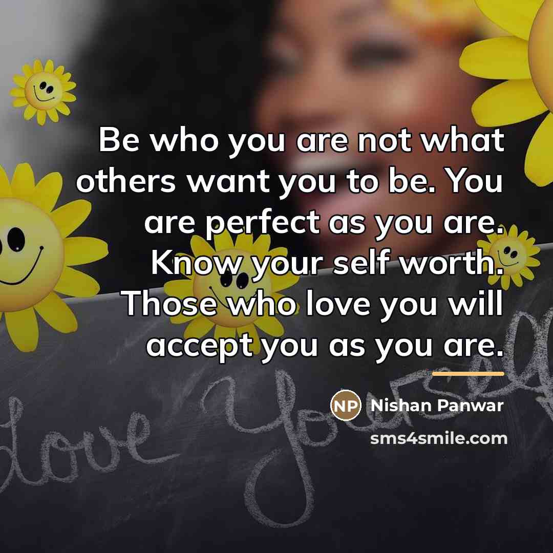 “Be who you are not what others want you to…” quote by Nishan Panwar