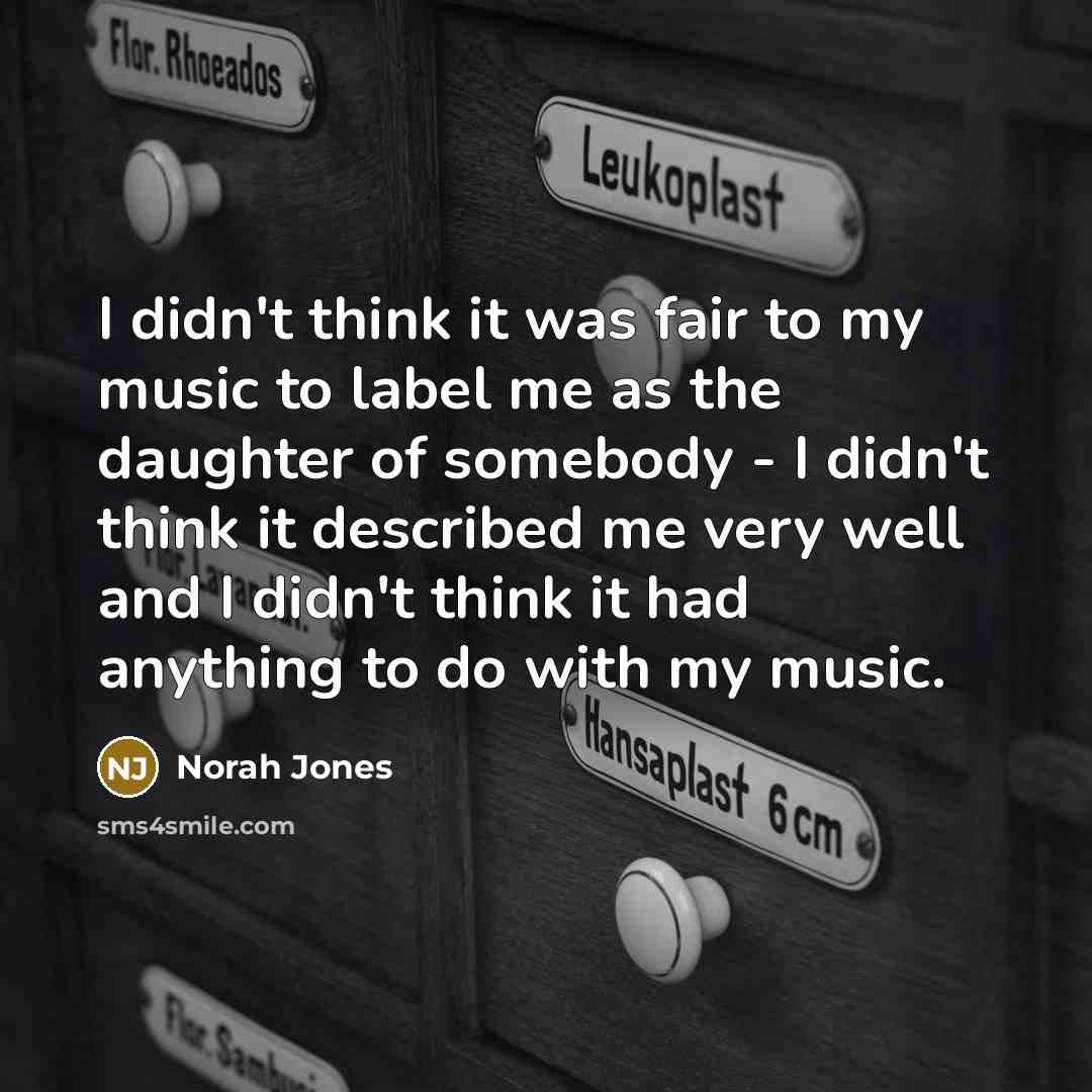 “I didn't think it was fair to my music to…” quote by Norah Jones