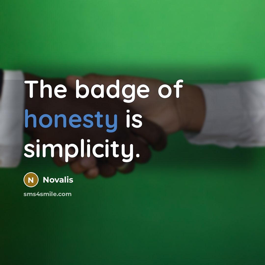 “The badge of honesty is simplicity.” quote by Novalis