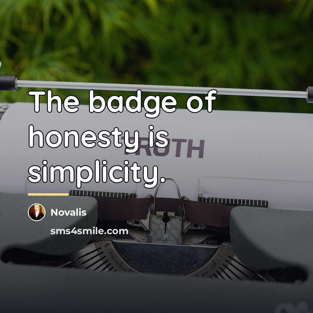 “The badge of honesty is simplicity.…” quote by Novalis