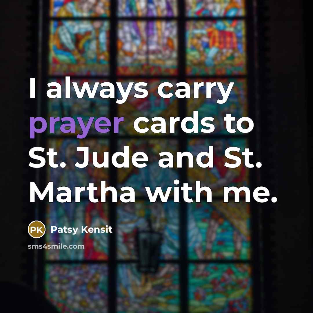 “I always carry prayer cards to St. Jude and St.…” quote by Patsy Kensit
