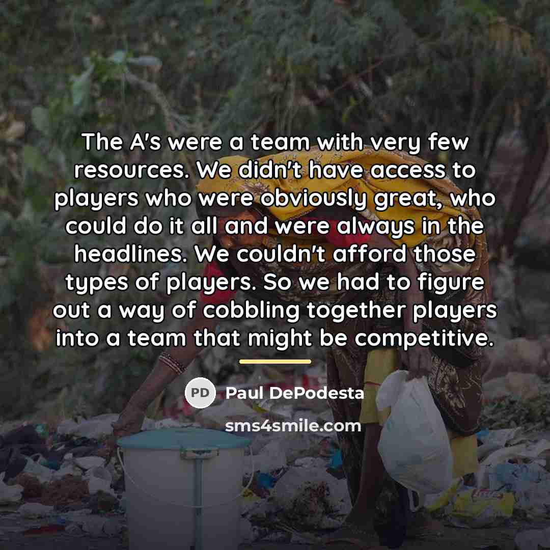 “The A's were a team with very few resources. We…” quote by Paul DePodesta