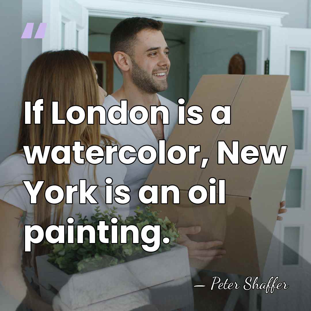 If London is a watercolor, New York is an oil painting. - Peter Shaffer