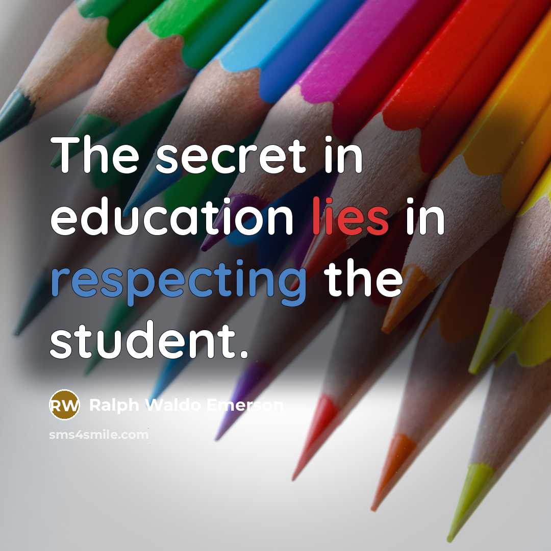 “The secret in education lies in respecting the student.…” quote by Ralph Waldo Emerson