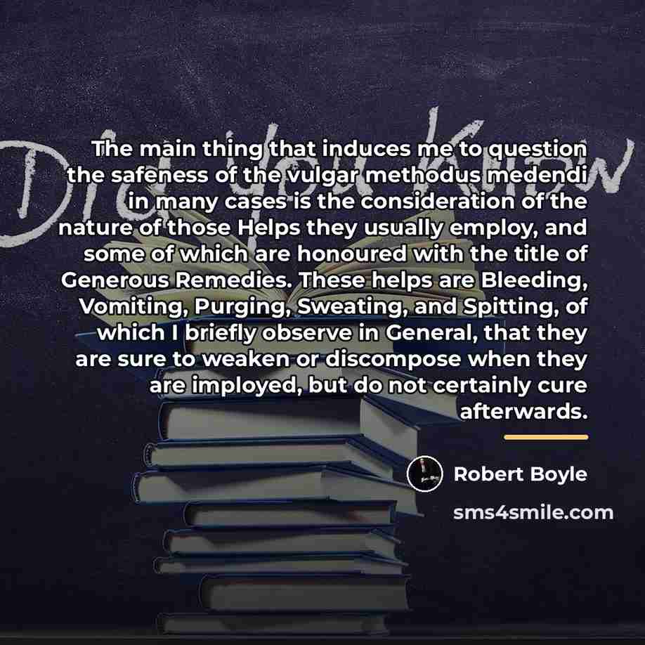 “The main thing that induces me to question the safeness…” quote by Robert Boyle