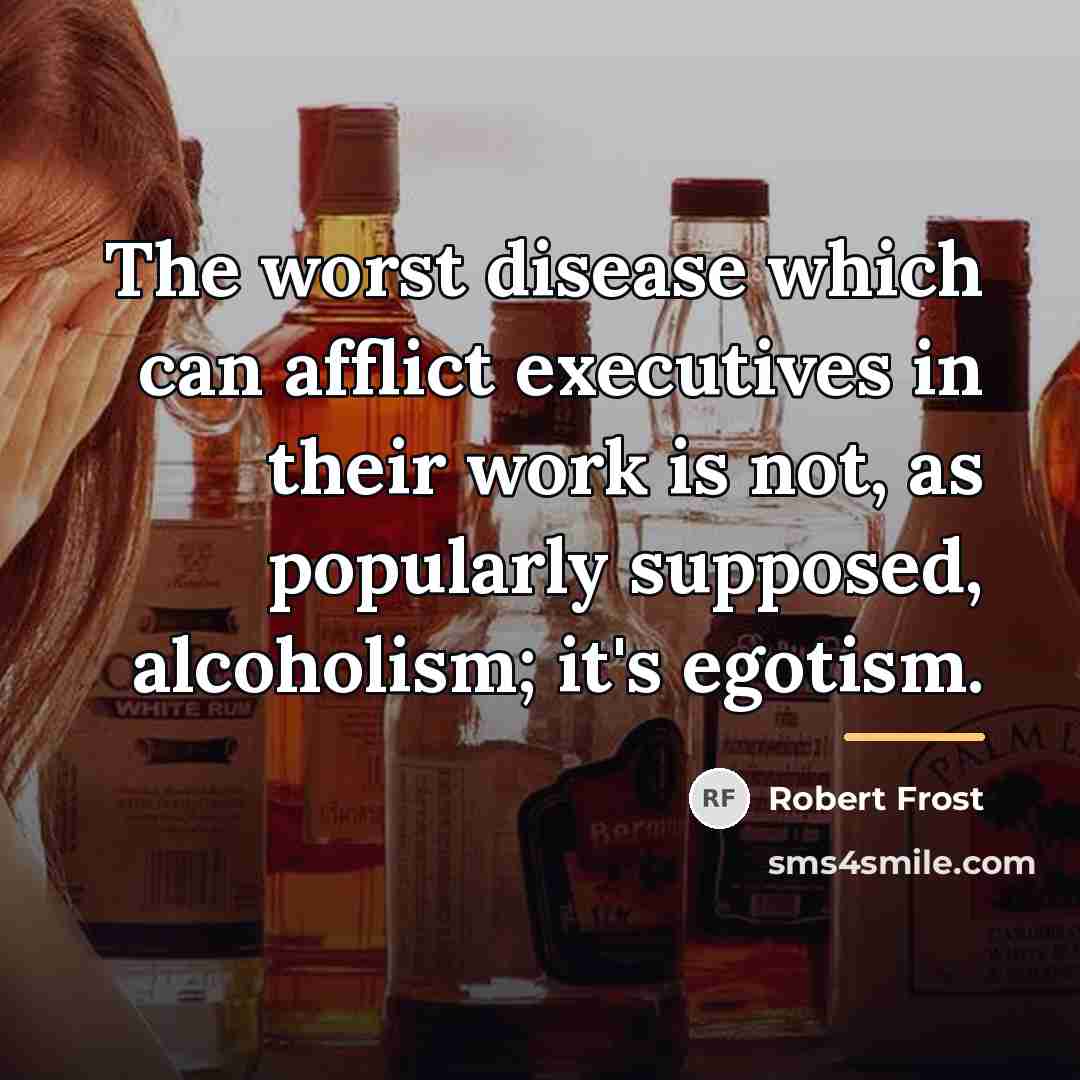 “The worst disease which can afflict executives in their work…” quote by Robert Frost