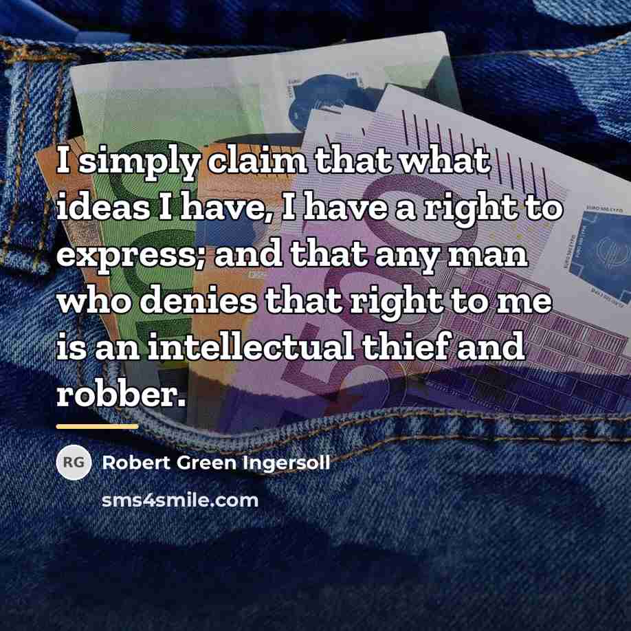 “I simply claim that what ideas I have, I have…” quote by Robert Green Ingersoll