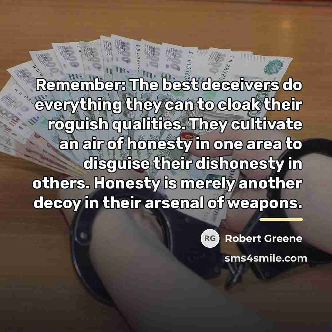 “Remember: The best deceivers do everything they can to cloak…” quote by Robert Greene