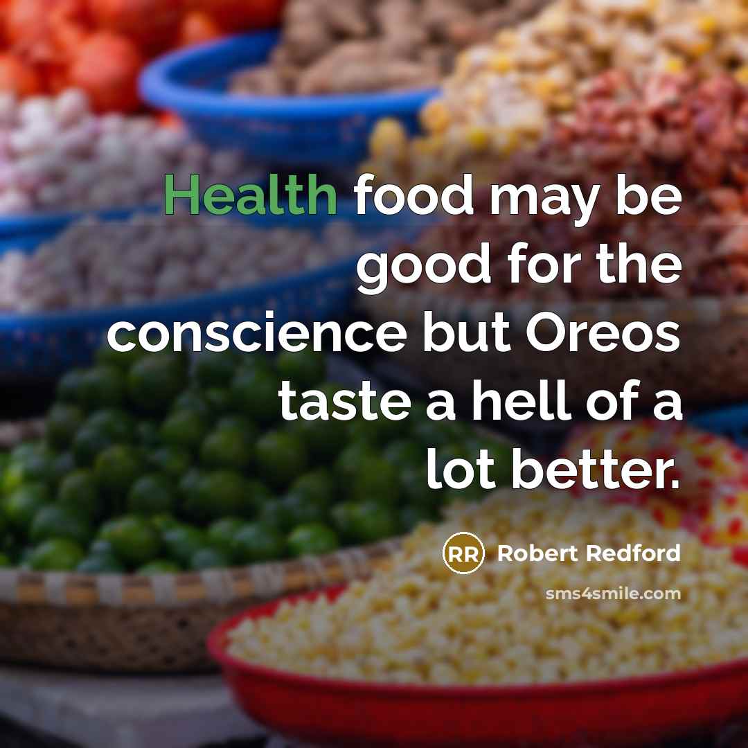 “Health food may be good for the conscience but Oreos…” quote by Robert Redford