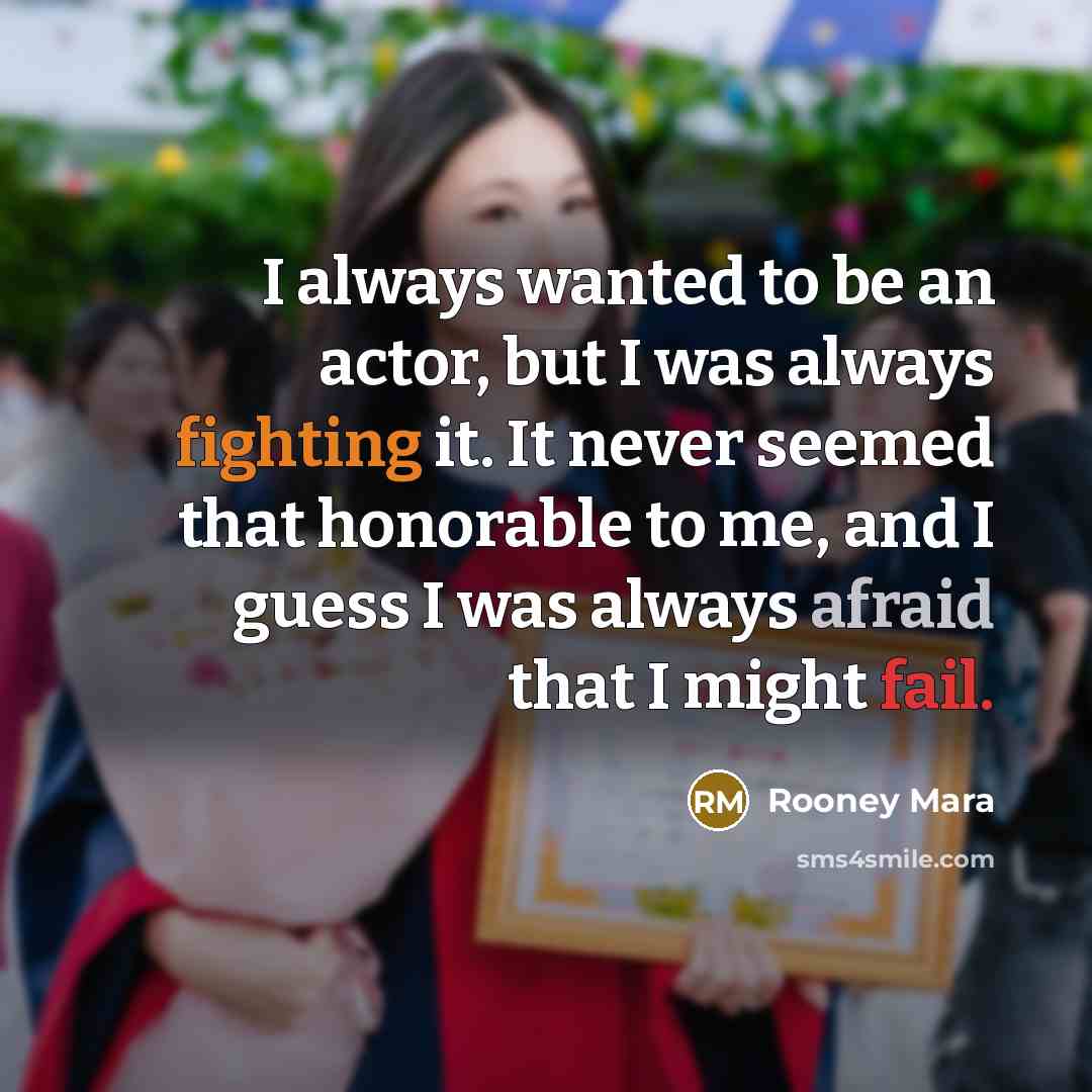 “I always wanted to be an actor, but I was…” quote by Rooney Mara