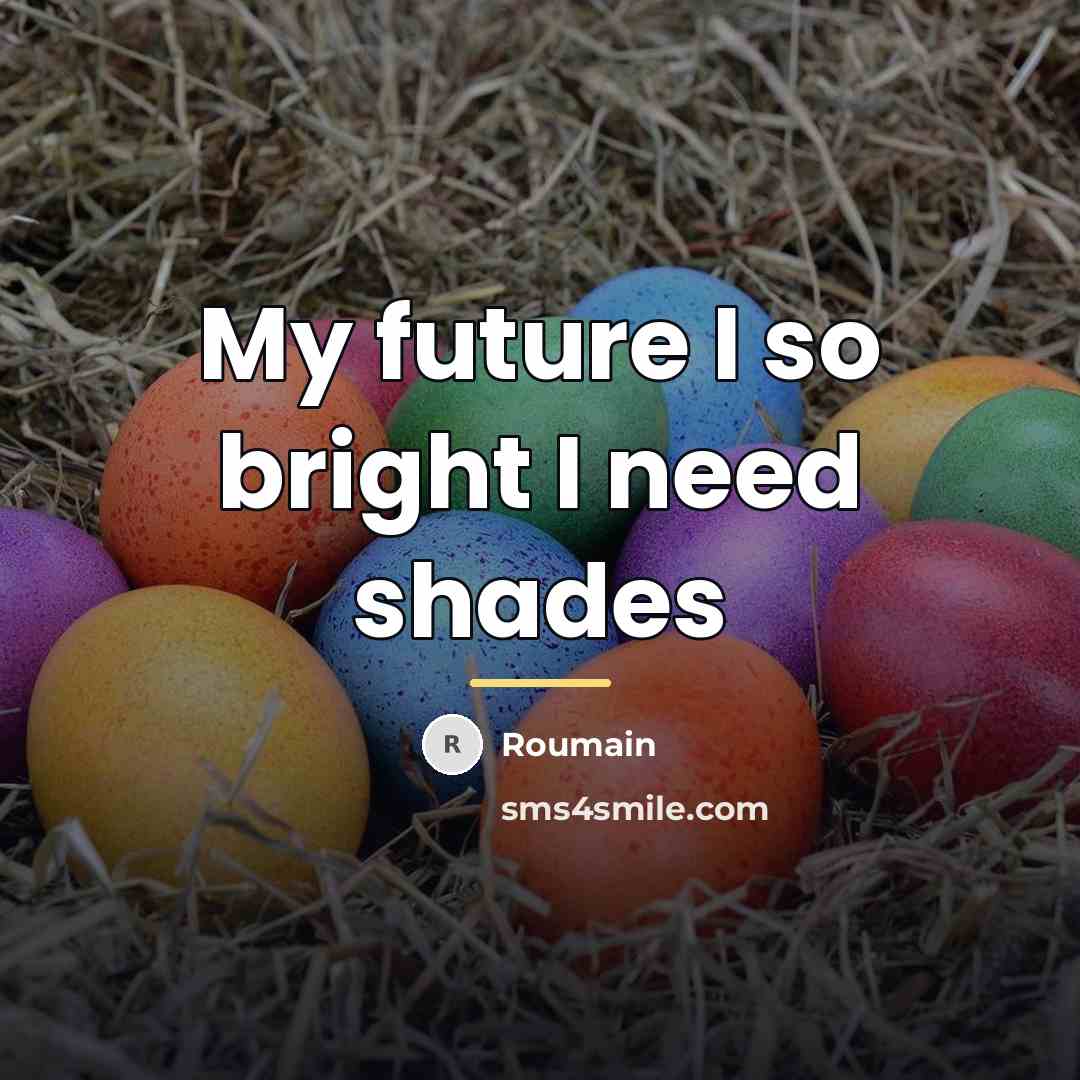 “My future I so bright I need shades…” quote by Roumain