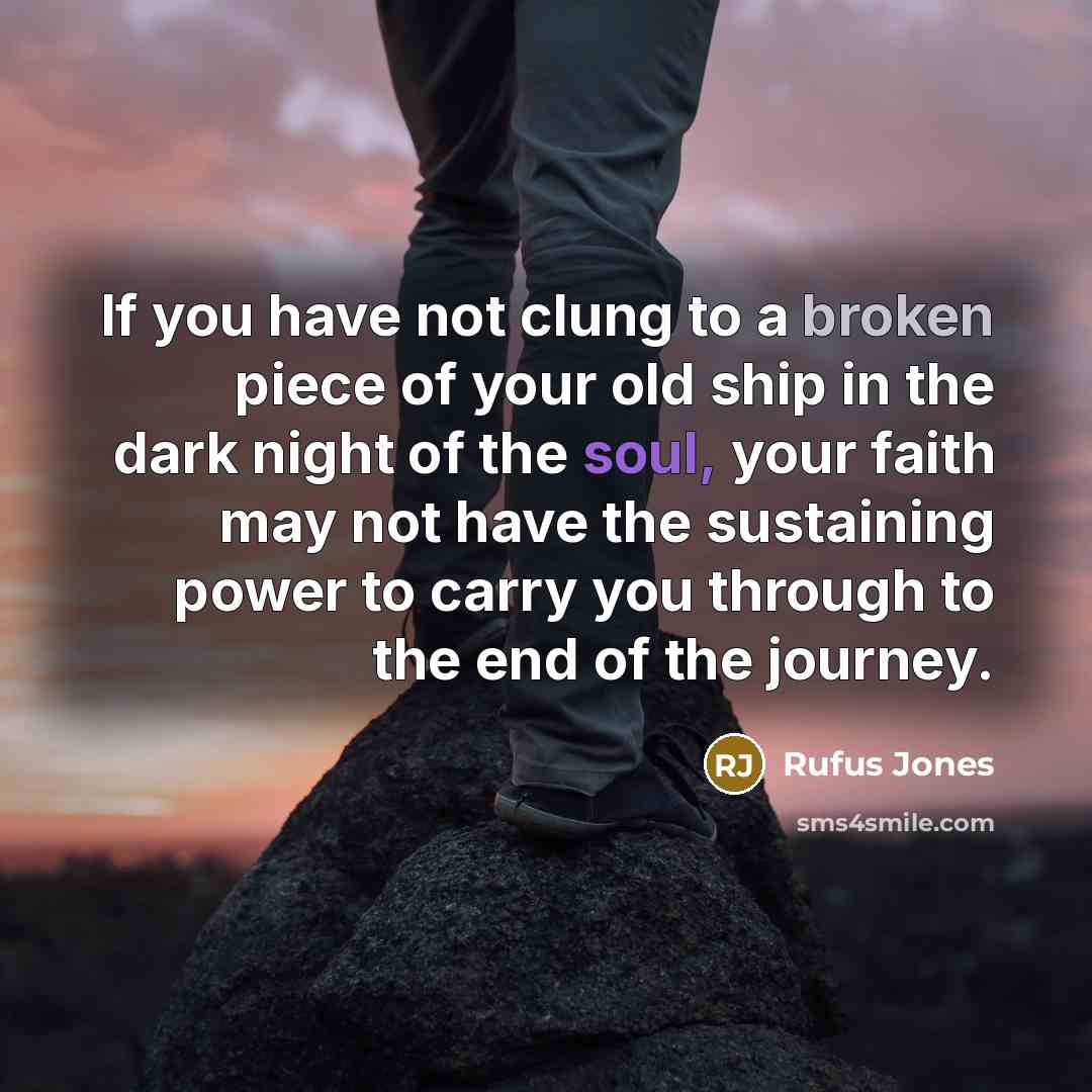 “If you have not clung to a broken piece of…” quote by Rufus Jones
