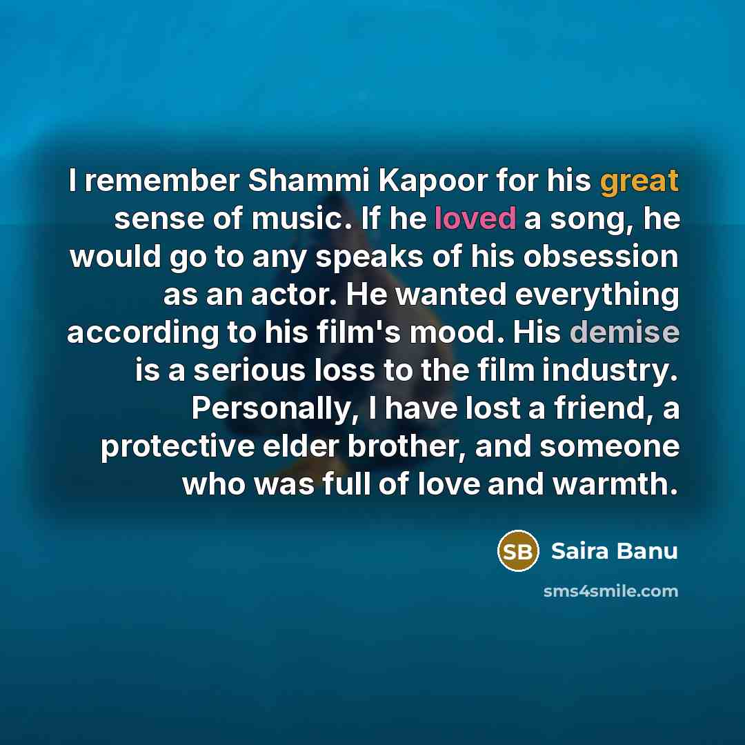 “I remember Shammi Kapoor for his great sense of music.…” quote by Saira Banu