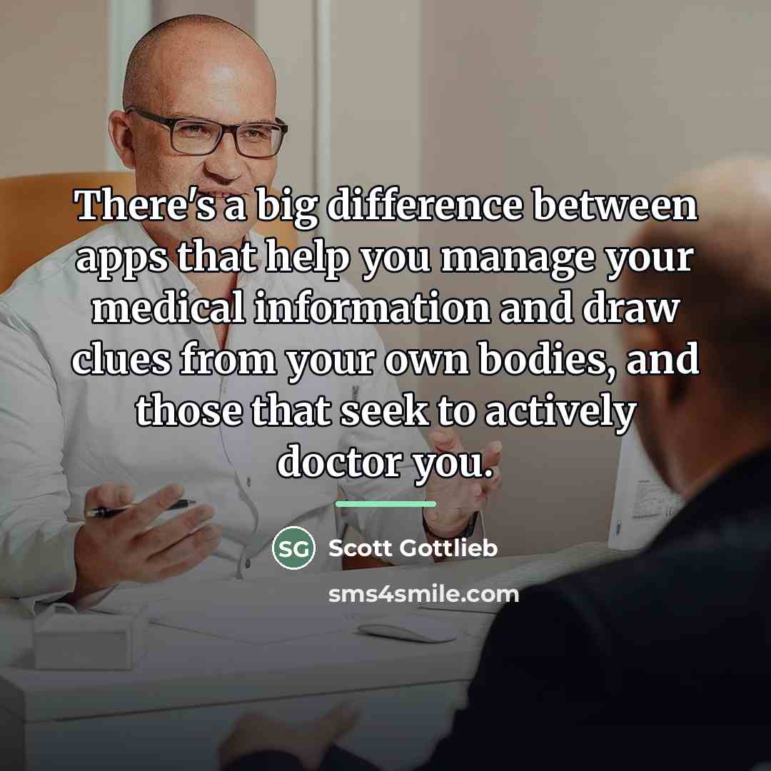 “There's a big difference between apps that help you manage…” quote by Scott Gottlieb