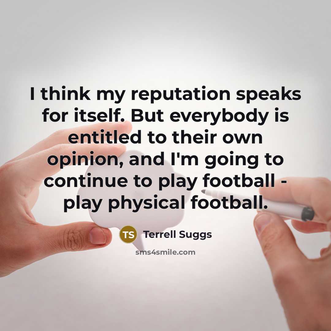 “I think my reputation speaks for itself. But everybody is…” quote by Terrell Suggs