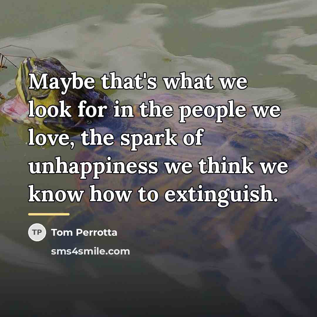 “Maybe that's what we look for in the people we…” quote by Tom Perrotta