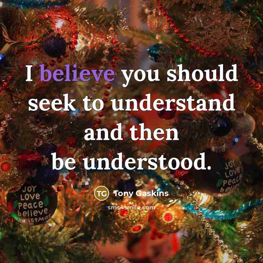 “I believe you should seek to understand and then be…” quote by Tony Gaskins